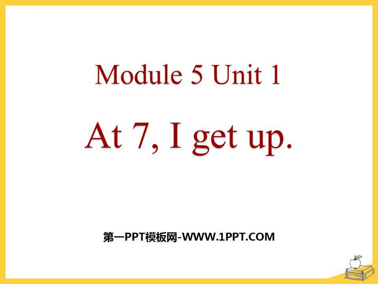 《At 7 I get up》PPT课件下载