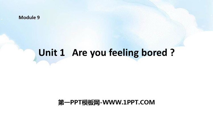 《Are you feeling bored?》PPT优秀课件