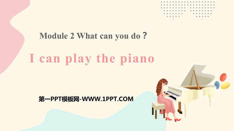 《I can play the piano》What can you do PPT免费课件下载