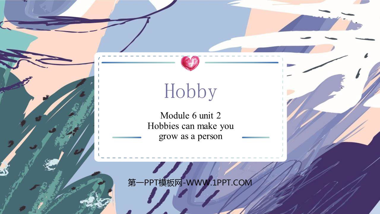 《Hobbies can make you grow as a person》Hobbies PPT免费下载