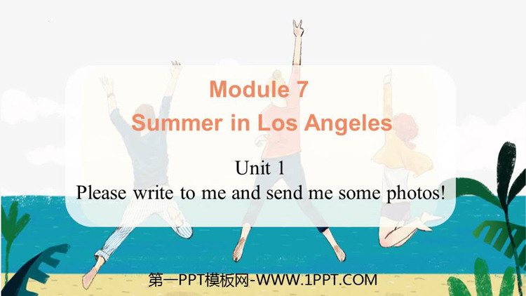 《Please write to me and send me some photos!》Summer in Los Angeles PPT优质课件