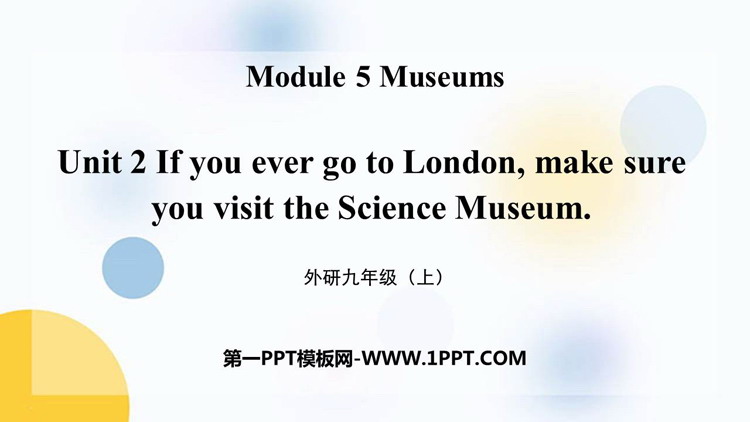 《If you ever go to London make sure you visit the Science Museum》Museums PPT优质课件
