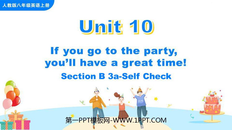 《If you go to the party you\ll have a great time!》SectionB PPT课件(第3课时)