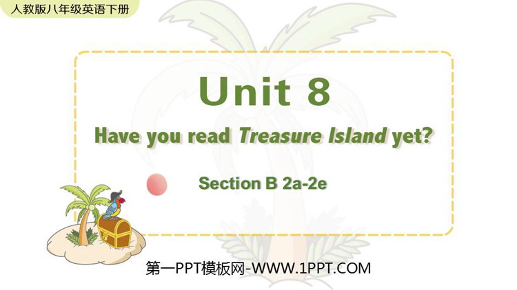 《Have you read Treasure Island yet?》SectionB PPT教学课件(第2课时)