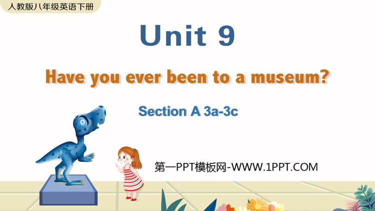 《Have you ever been to a museum?》SectionA PPT教学课件(第2课时)