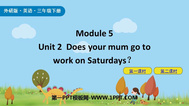 《Does your mum go to work on Saturdays?》PPT优秀课件