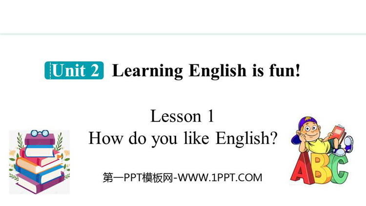 《How do you like English?》Learning English is fun!PPT课件