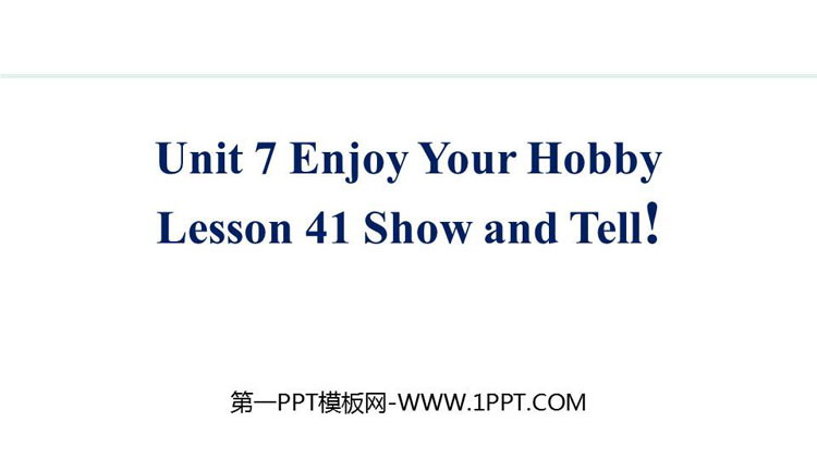 《Show and Tell!》Enjoy Your Hobby PPT精品课件