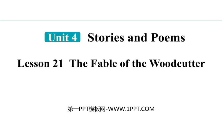 《The Fable of the Woodcutter》Stories and Poems PPT精品课件