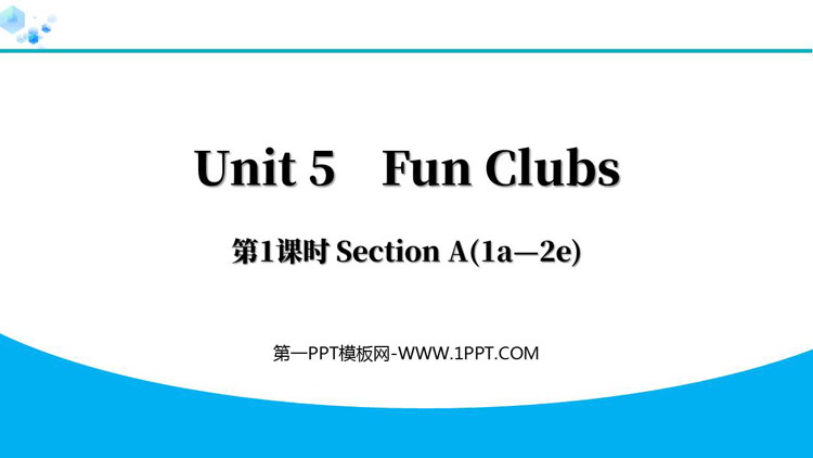 《Fun Clubs》Section A(1a—2e)PPT下载
