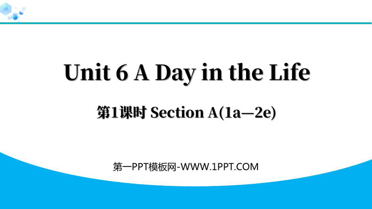 《A Day in the Life》Section A(1a—2e)PPT下载