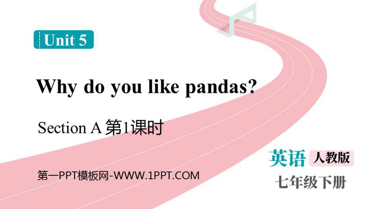 《Why do you like pandas?》SectionA PPT课件下载(第1课时)