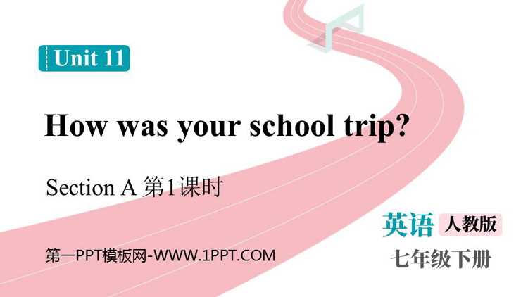 《How was your school trip?》SectionA PPT免费课件(第1课时)