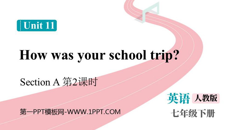 《How was your school trip?》SectionA PPT免费课件(第2课时)