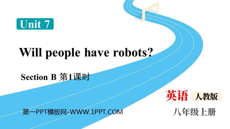 《Will people have robots?》SectionB PPT课件下载(第1课时)