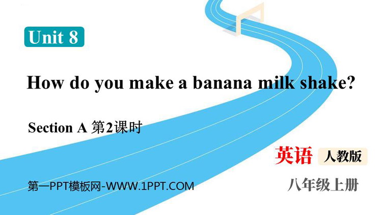 《How do you make a banana milk shake?》SectionA PPT课件下载(第2课时)