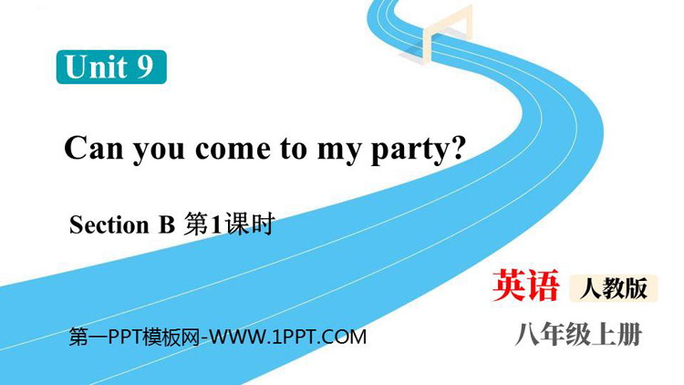 《Can you come to my party?》SectionB PPT课件下载(第1课时)