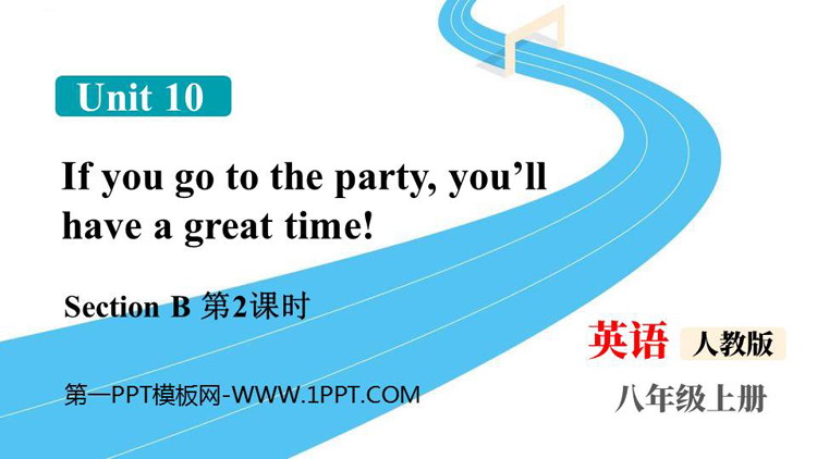 《If you go to the party you\ll have a great time!》SectionB PPT下载(第2课时)