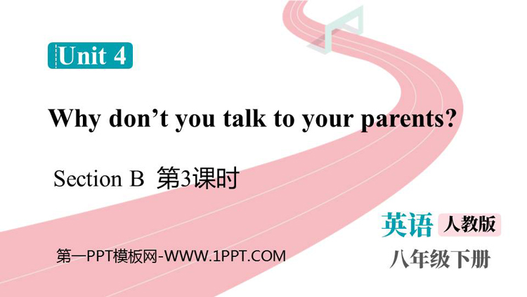 《Why don\t you talk to your parents?》SectionB PPT课件下载(第3课时)