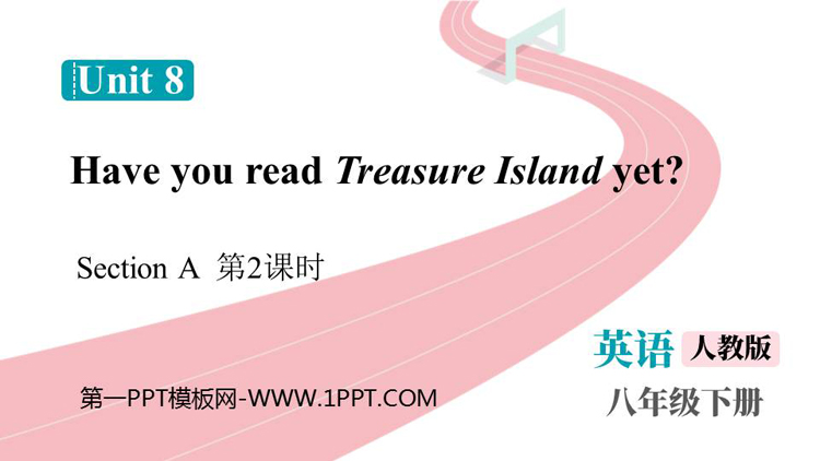 《Have you read Treasure Island yet?》SectionA PPT课件下载(第2课时)