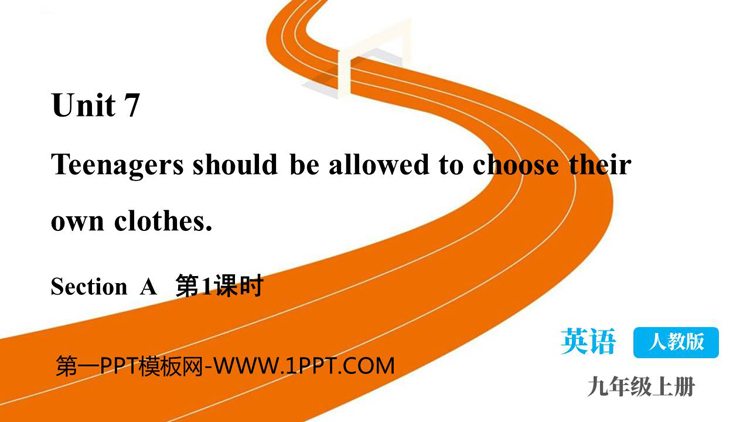 《Teenagers should be allowed to choose their own clothes》SectionA PPT课件下载(第1课时)