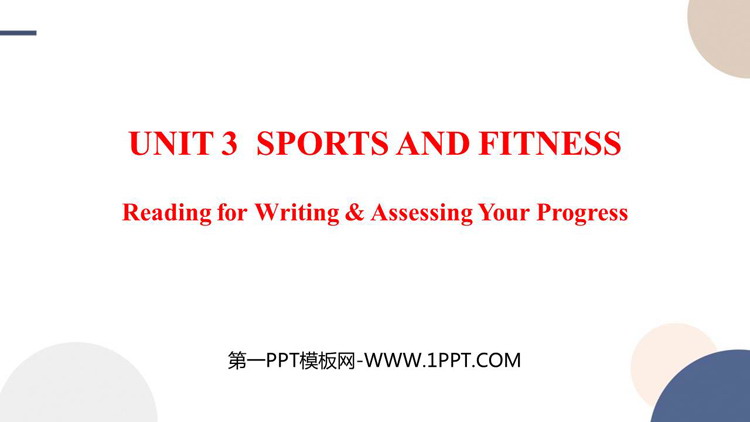 《Sports and Fitness》Reading for Writing&Assessing Your Progress PPT课件