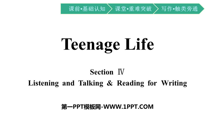《Teenage Life》Listening and Talking & Reading for Writing PPT课件